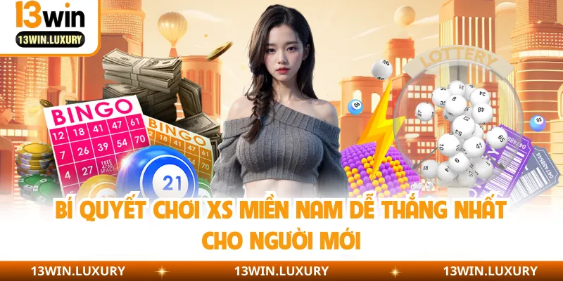 Bí quyết chơi XS miền Nam dễ thắng nhất cho người mới