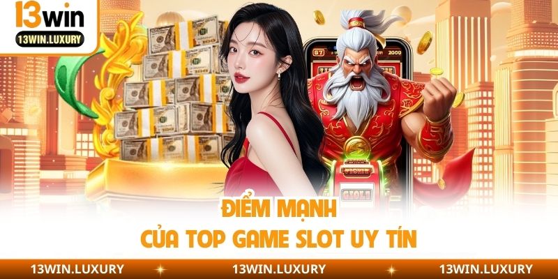 Điểm mạnh của top game slot uy tín