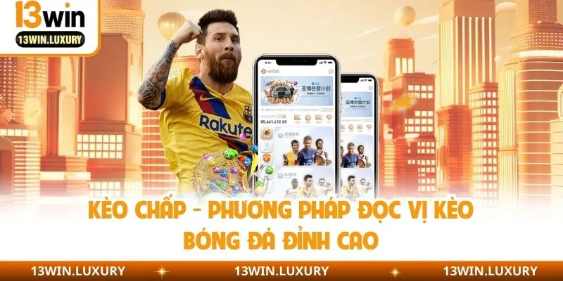 Kèo Chấp - Phương Pháp Đọc Vị Kèo Bóng Đá Đỉnh Cao